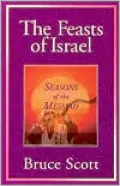 Feasts of Israel: Seasons of the Messiah