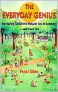 The Everyday Genius: Restoring Children's Natural Joy of Learning