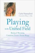 Playing in the Unified Field: Raising and Becoming Conscious, Creative Human Beings