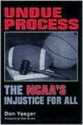 Undue Process: The NCAA's Injustice for All