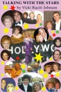 Talking with the Stars: In Hollywood, Malibu, Palm Springs, New York, Paris, London and Rome