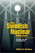 The Swedish Nuclear Dilemma: Energy and the Environment