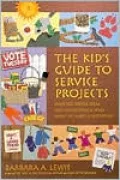 The Kid's Guide to Service Projects : Over 500 Service Ideas for Young People Who Want to Make a Difference