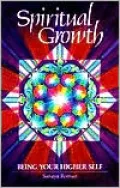 Spiritual Growth: Being Your Higher Self, Vol. 0