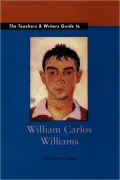 The Teachers and Writers Guide to William Carlos Williams