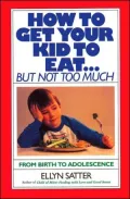 How to Get Your Kid to Eat . . . But Not Too Much