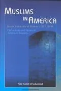 Muslims in America: Seven Centuries of History, 1312-2000: Collections and Stories of American Muslims