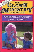 The Clown Ministry Handbook: The Original Book of Clown Ministry Basics with Skits for Service and Worship