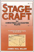 Stagecraft for Christmas and Easter Plays: A Method of Simplified Staging for the Church