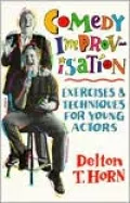 Comedy Improvisation: Exercises and Techniques for Young Actors