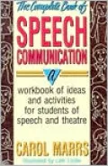 The Complete Book of Speech Communication: A Workbook of Ideas and Activities for Students of Speech and Theatre