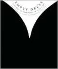 Empty Dress: Clothing As Surrogate in Recent Art