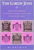The Lord's Jews: Magnate-Jewish Relations in the Polish-Lithuanian Commonwealth during the Eighteenth Century