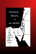 Zionism, Israel and the Arabs : Notes on the Historical Background of the Middle East Tragedy