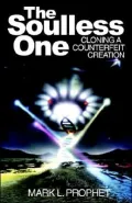 The Soulless One: Cloning a Counterfeit Creation
