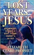 The Lost Years of Jesus: Documentary Evidence of Jesus' 17 Year Journey