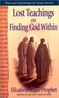 Lost Teachings of Finding the God WIthin, Vol. 4