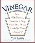 Vinegar: Over 400 Various, Versatile, and Very Good Uses You've Probably Never Thought of