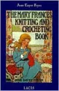 Mary Frances Knitting and Crocheting Book: Adventures Among the Knitting People