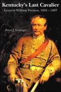 Kentucky's Last Cavalier: General William Preston, 1816-1887