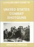 A Collector's Guide to United States Combat Shotguns