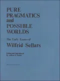 Pure Pragmatics and Possible Worlds: The Early Essays of Wilfrid Sellars