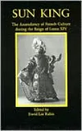 Sun King: The Ascendancy of French Culture During the Reign of Louis XIV