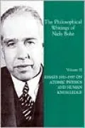 Essays 1932-1957 on Atomic Physics and Human Knowledge
