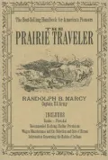 The Prairie Traveler: A Hand-Book for Overland Expeditions, with Maps, Illustrations, and Itineraries of the Principal Routes between the Mississippi and the Pacific