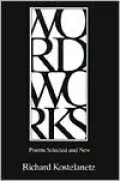 Wordworks: Poems Selected and New