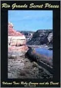 Rio Grande Secret Places: Ruby Canyon and Desert, Vol. 2