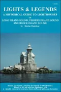 Lights & Legends: A Historical Guide to Lighthouses of Long Island Sound, Fishers Island Sound, and Block Island Sound