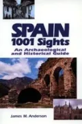 Spain : One Thousand One Sights: An Archaeological and Historical Guide