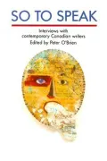So to Speak: Interviews with Contemporary Canadian Writers