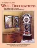 Stained Glass Wall Decorations: Patterns for Clocks, Mirrors and Picture Frames