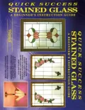 Quick Success Stained Glass: A Beginner's Instruction Guide