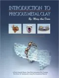 Introduction to Precious Metal Clay: A Do-It-Yourself Master Class with Instructions for Creating Fine Silver or Gold Jewelry Using This Exceptional M