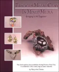 Precious Metal Clay in Mixed Media: Bringing It All Together