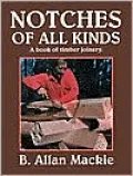Notches of All Kinds : A Book of Timber Joinery