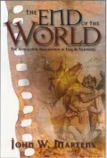 The End of the World: The Apocalyptic Imagination in Film and Television