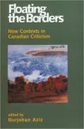 Floating the Borders: New Contexts in Canadian Criticism