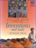 Inventions and Trade: The Silk and Spice Routes