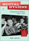 Mental Hygiene: Better Living Through Classroom Films, 1945-1970