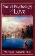 Sacred Psychology of Love: The Quest for Relationships That Unite Heart and Soul