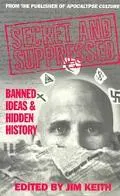 Secret and Suppressed: Banned Ideas and Hidden History - Jim Keith - Paperback