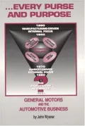 Book cover of ...Every Purse and Purpose: General Motors and the Automotive Business