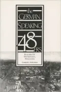 The German-Speaking Forty-Eighters: Builders of Watertown, Wisconsin