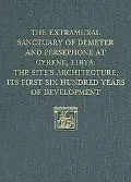 The Extramural Sanctuary of Demeter and Persephone at Cyrene, Libya Final Reports: The Site'...