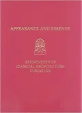 Appearance and Essence: Refinements of Classical Architecture: Curvature (University Museum Monograph 107, Symposium Series 10)