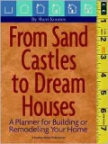 From Sand Castles to Dream Houses: A Planner for Building or Remodeling Your Home